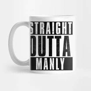 STRAIGHT OUTTA MANLY Mug